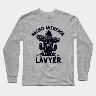 Cinco de Mayo Fiesta For Dad Attorney Nacho Average Long Sleeve T-Shirt